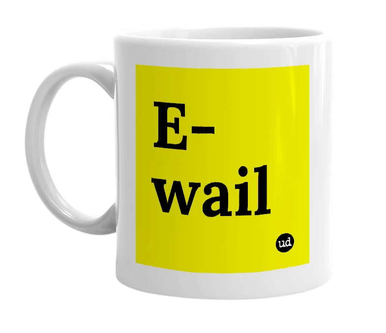 White mug with 'E-wail' in bold black letters