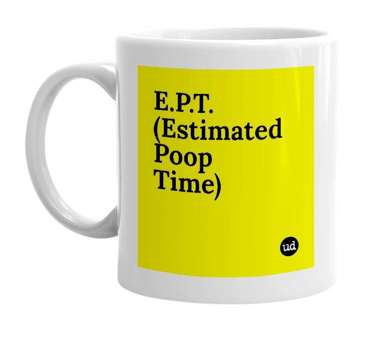 White mug with 'E.P.T. (Estimated Poop Time)' in bold black letters