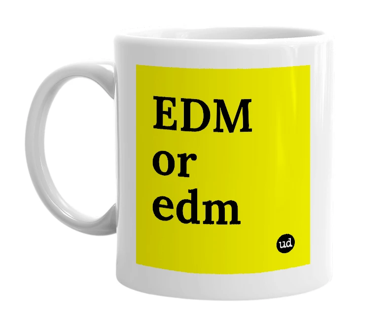 White mug with 'EDM or edm' in bold black letters