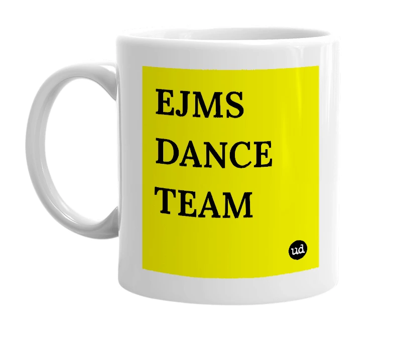 White mug with 'EJMS DANCE TEAM' in bold black letters