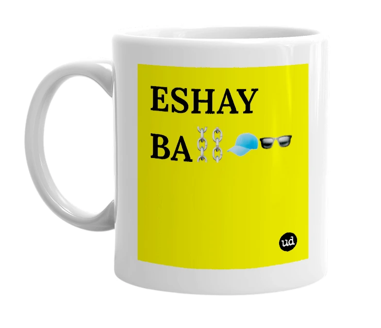 White mug with 'ESHAY BA⛓🧢🕶' in bold black letters