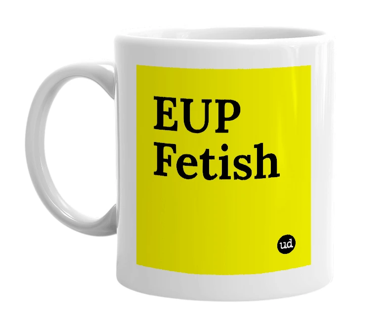 White mug with 'EUP Fetish' in bold black letters