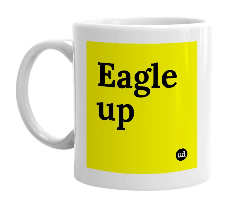 White mug with 'Eagle up' in bold black letters