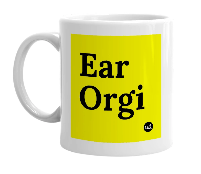 White mug with 'Ear Orgi' in bold black letters