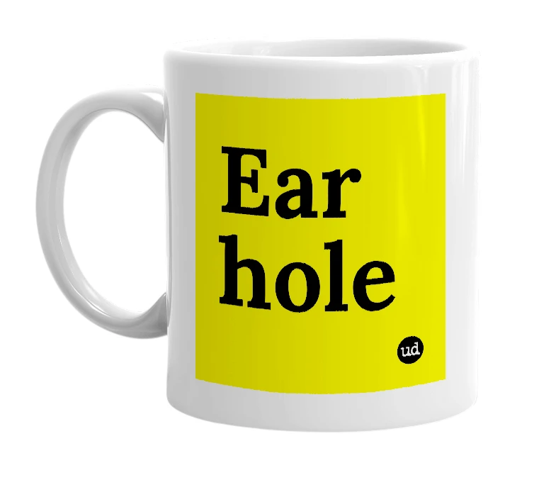 White mug with 'Ear hole' in bold black letters