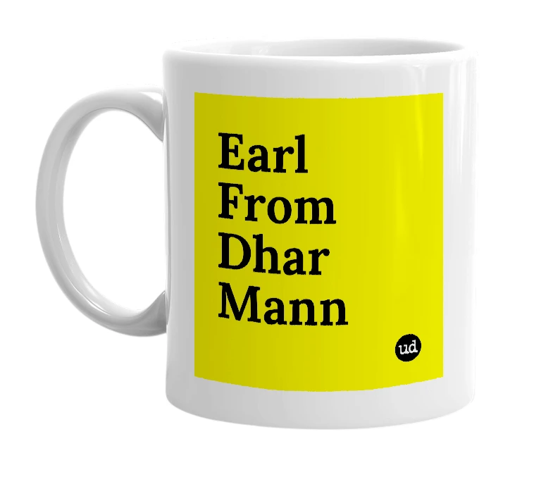 White mug with 'Earl From Dhar Mann' in bold black letters