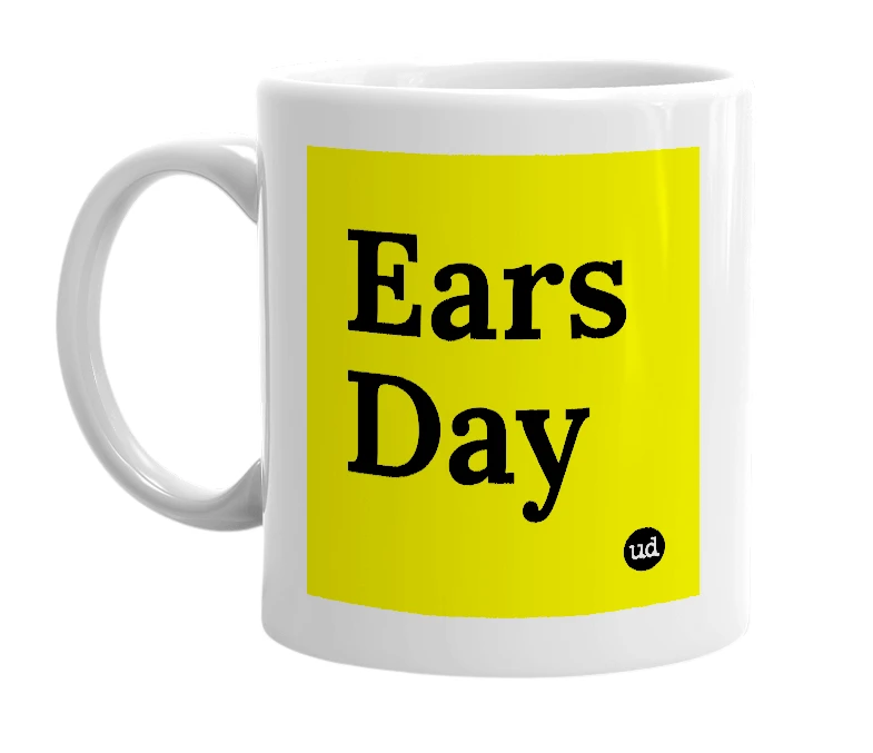 White mug with 'Ears Day' in bold black letters