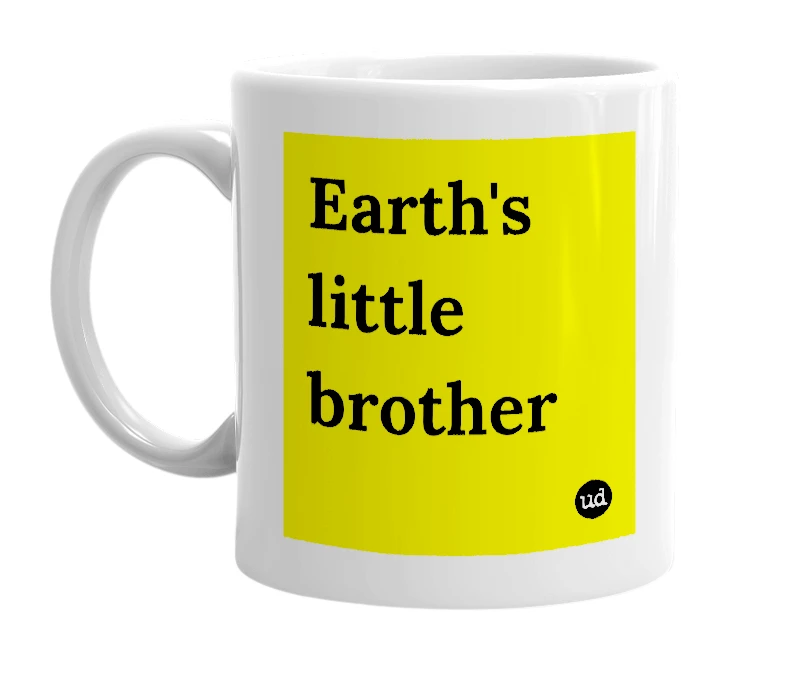 White mug with 'Earth's little brother' in bold black letters