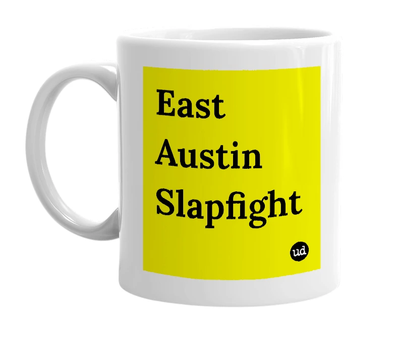 White mug with 'East Austin Slapfight' in bold black letters