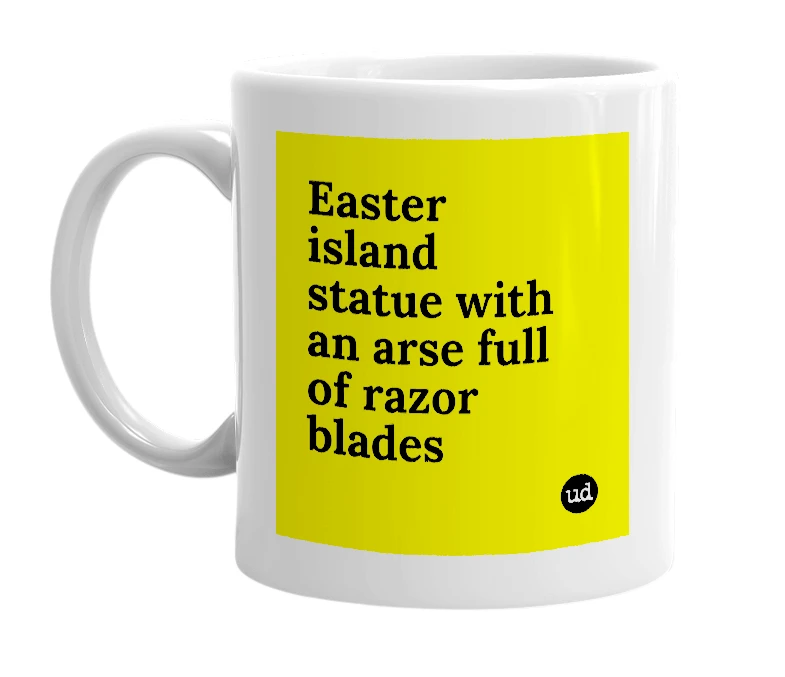 White mug with 'Easter island statue with an arse full of razor blades' in bold black letters