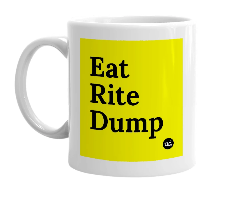 White mug with 'Eat Rite Dump' in bold black letters