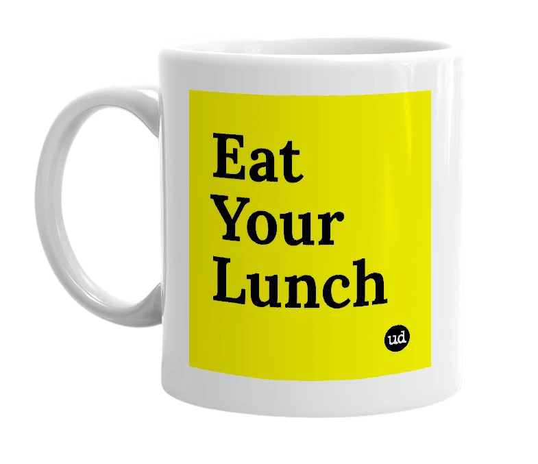 White mug with 'Eat Your Lunch' in bold black letters