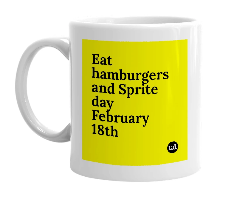 White mug with 'Eat hamburgers and Sprite day February 18th' in bold black letters