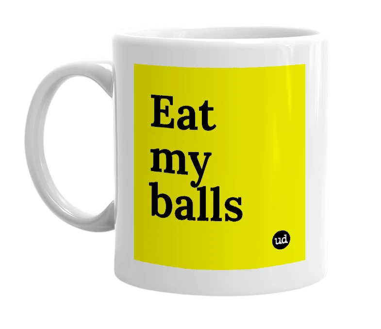 White mug with 'Eat my balls' in bold black letters