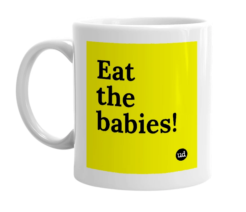 White mug with 'Eat the babies!' in bold black letters