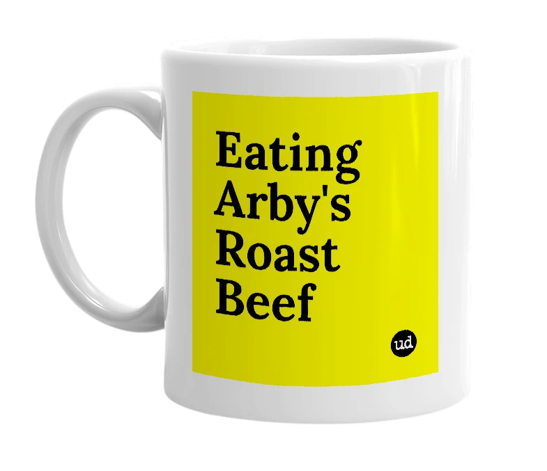 White mug with 'Eating Arby's Roast Beef' in bold black letters