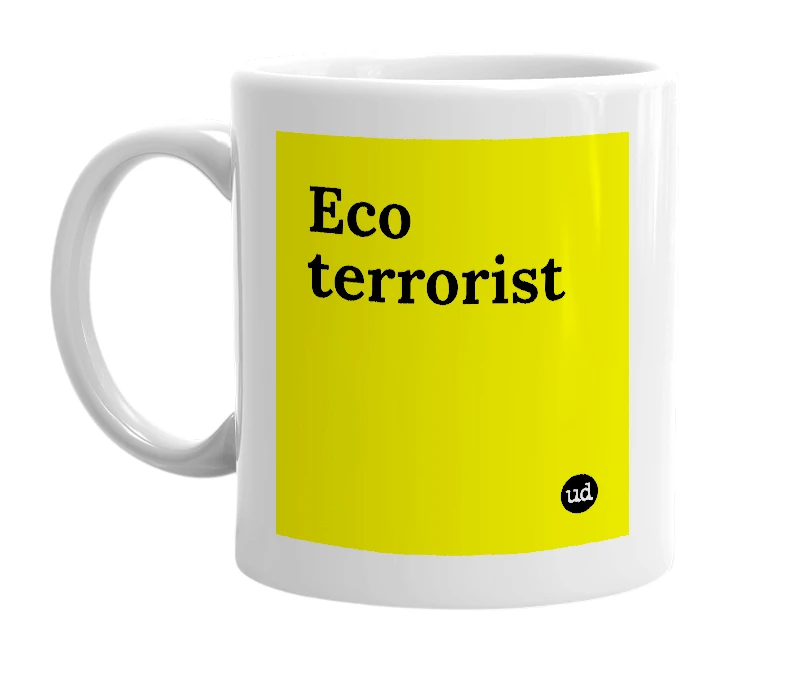 White mug with 'Eco terrorist' in bold black letters