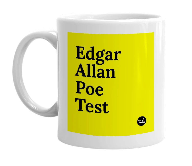 White mug with 'Edgar Allan Poe Test' in bold black letters
