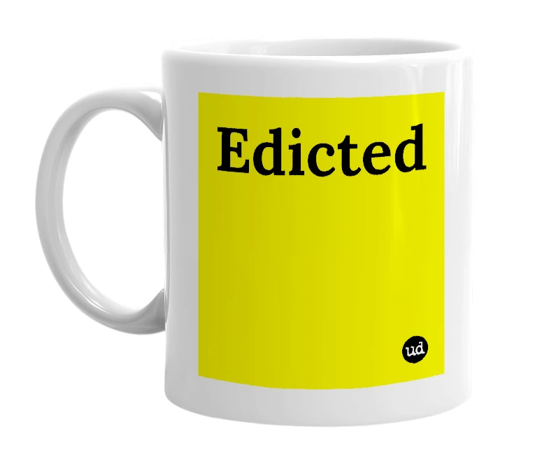 White mug with 'Edicted' in bold black letters