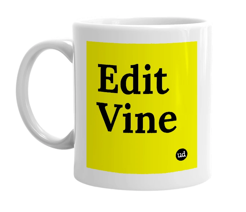 White mug with 'Edit Vine' in bold black letters