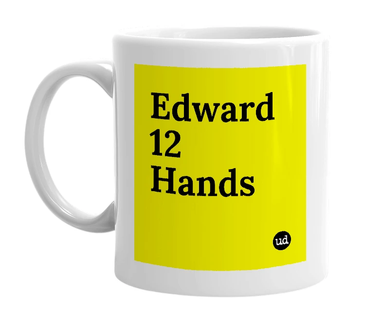 White mug with 'Edward 12 Hands' in bold black letters