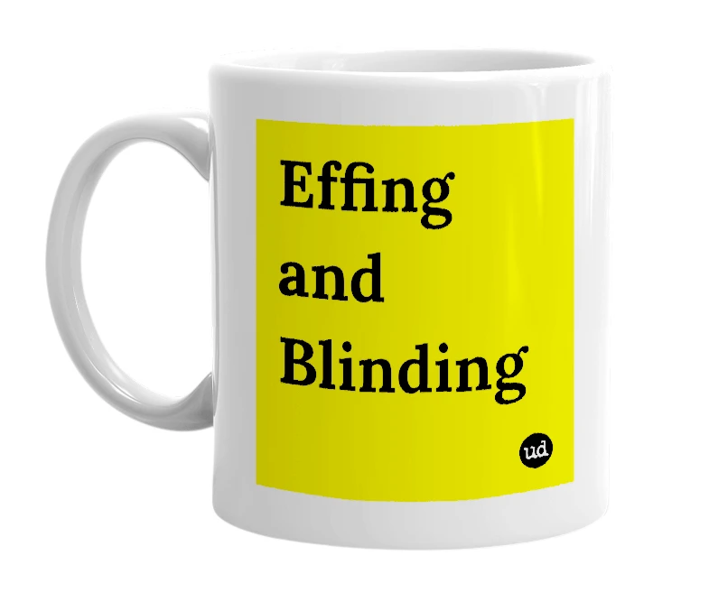 White mug with 'Effing and Blinding' in bold black letters