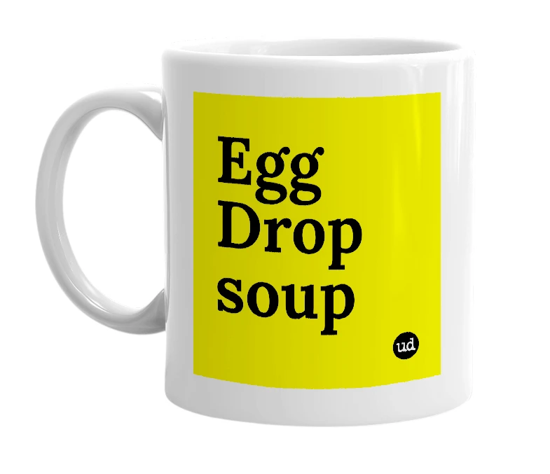 White mug with 'Egg Drop soup' in bold black letters