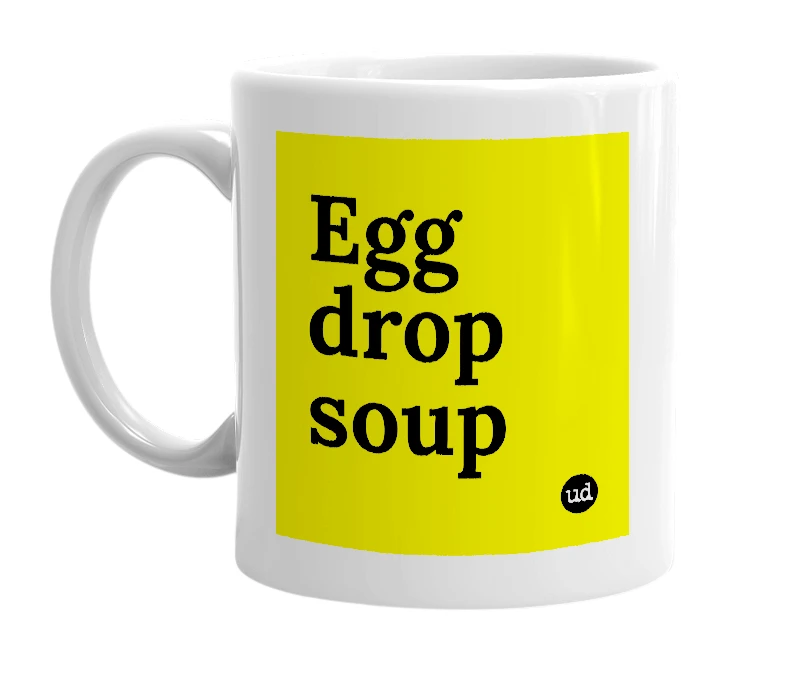 White mug with 'Egg drop soup' in bold black letters