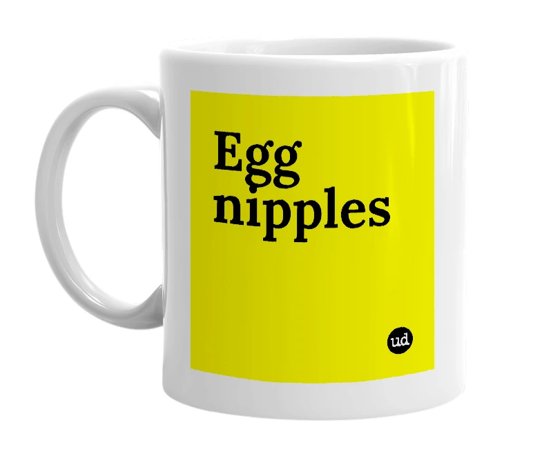 White mug with 'Egg nipples' in bold black letters