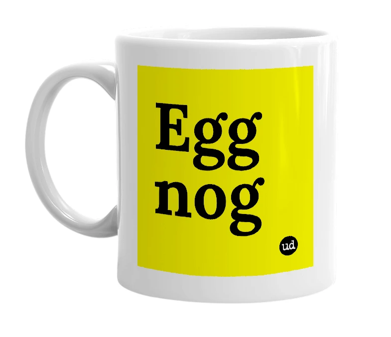 White mug with 'Egg nog' in bold black letters