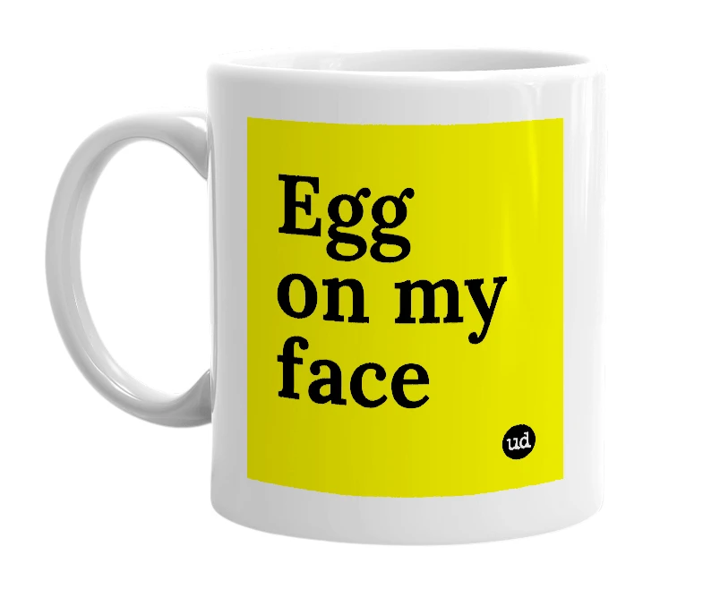 White mug with 'Egg on my face' in bold black letters