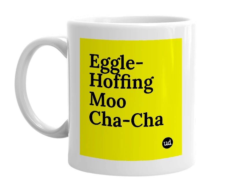 White mug with 'Eggle-Hoffing Moo Cha-Cha' in bold black letters