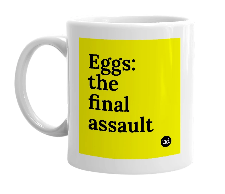 White mug with 'Eggs: the final assault' in bold black letters