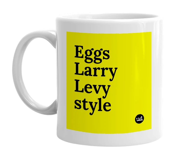 White mug with 'Eggs Larry Levy style' in bold black letters