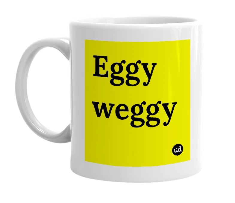 White mug with 'Eggy weggy' in bold black letters