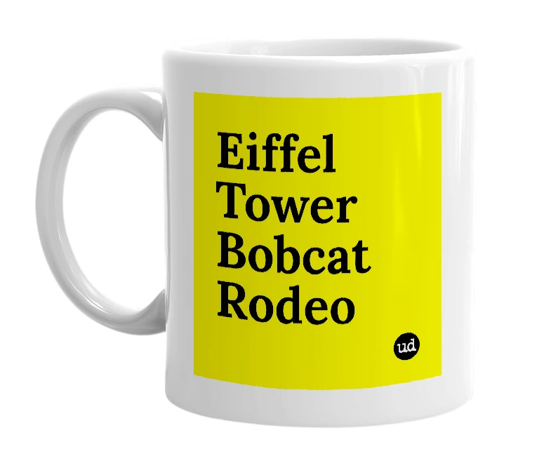White mug with 'Eiffel Tower Bobcat Rodeo' in bold black letters