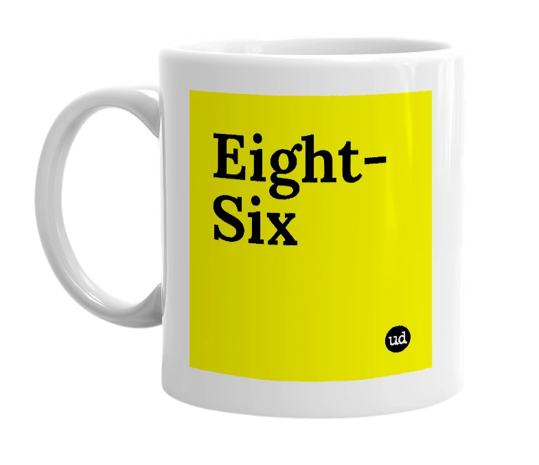 White mug with 'Eight-Six' in bold black letters