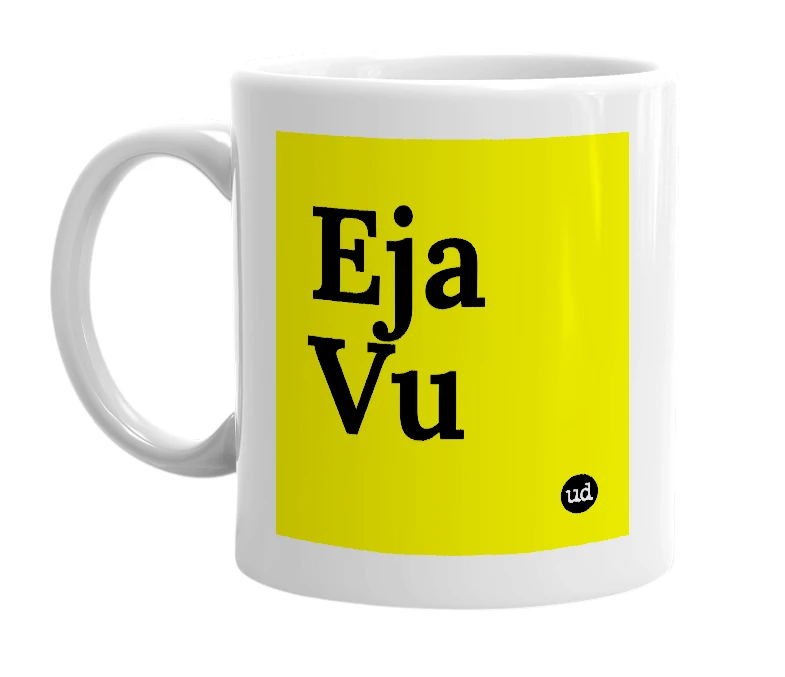 White mug with 'Eja Vu' in bold black letters