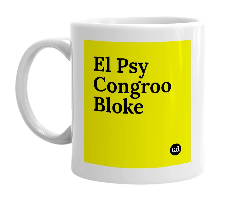 White mug with 'El Psy Congroo Bloke' in bold black letters