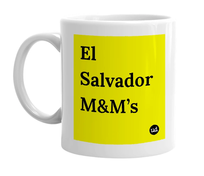White mug with 'El Salvador M&M’s' in bold black letters