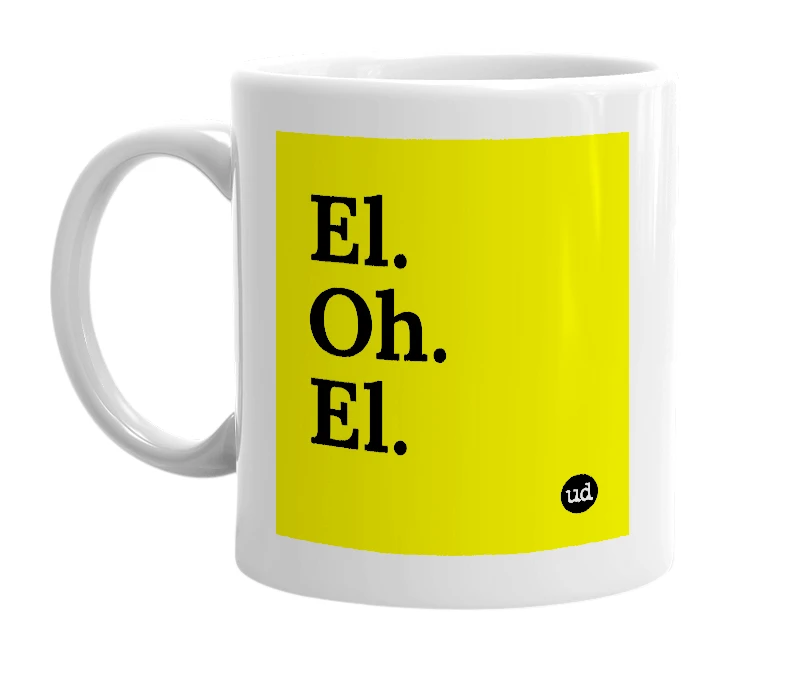 White mug with 'El. Oh. El.' in bold black letters