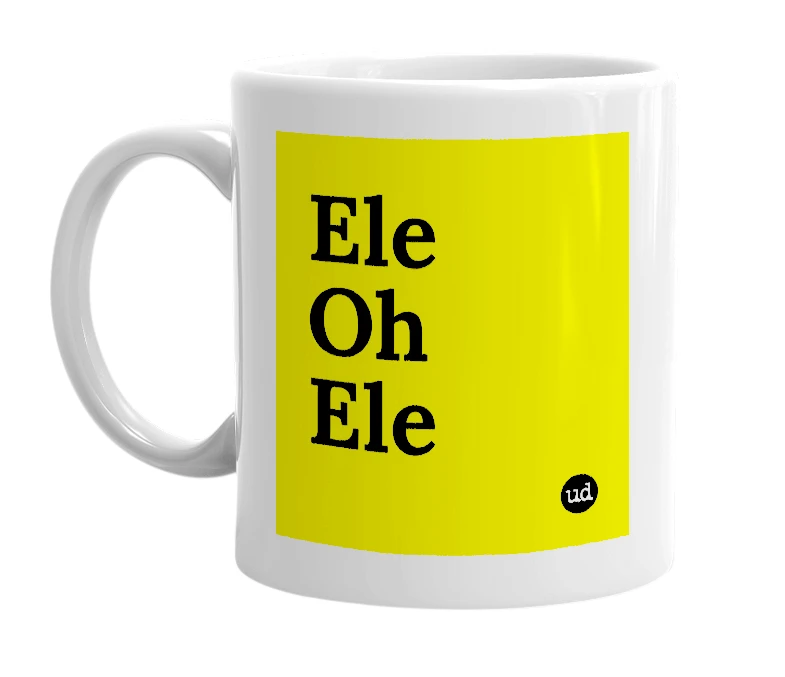 White mug with 'Ele Oh Ele' in bold black letters