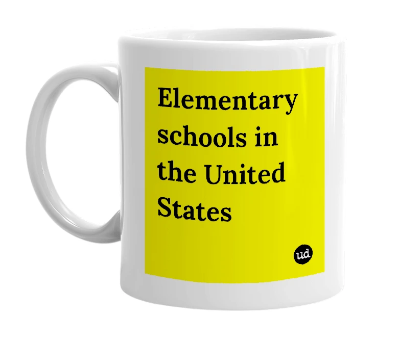 White mug with 'Elementary schools in the United States' in bold black letters