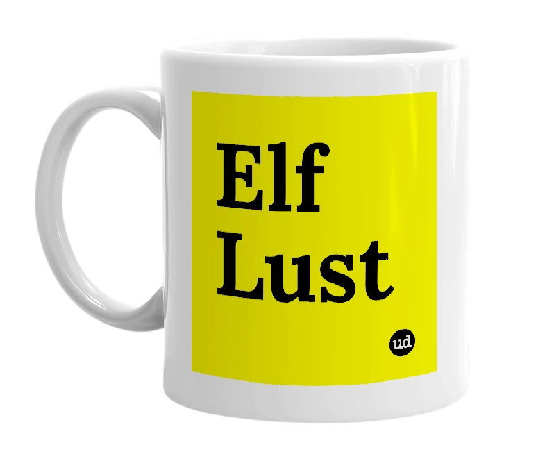 White mug with 'Elf Lust' in bold black letters