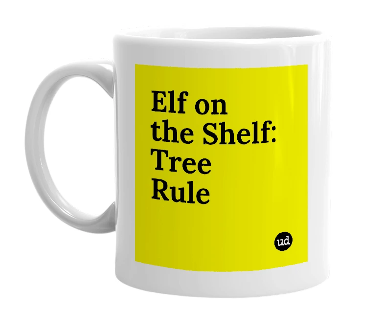 White mug with 'Elf on the Shelf: Tree Rule' in bold black letters