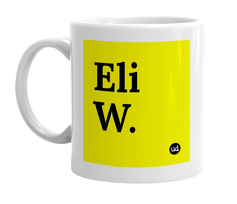 White mug with 'Eli W.' in bold black letters