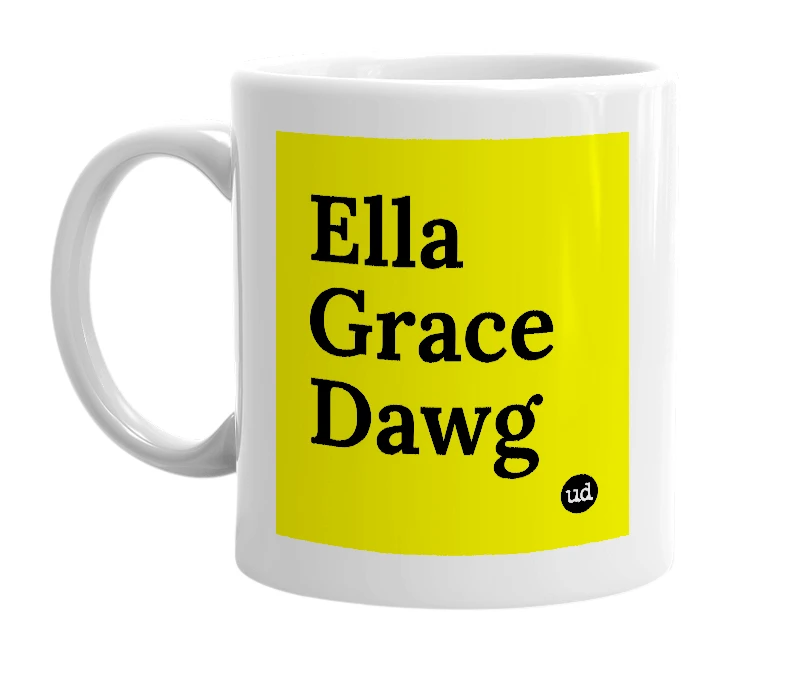 White mug with 'Ella Grace Dawg' in bold black letters