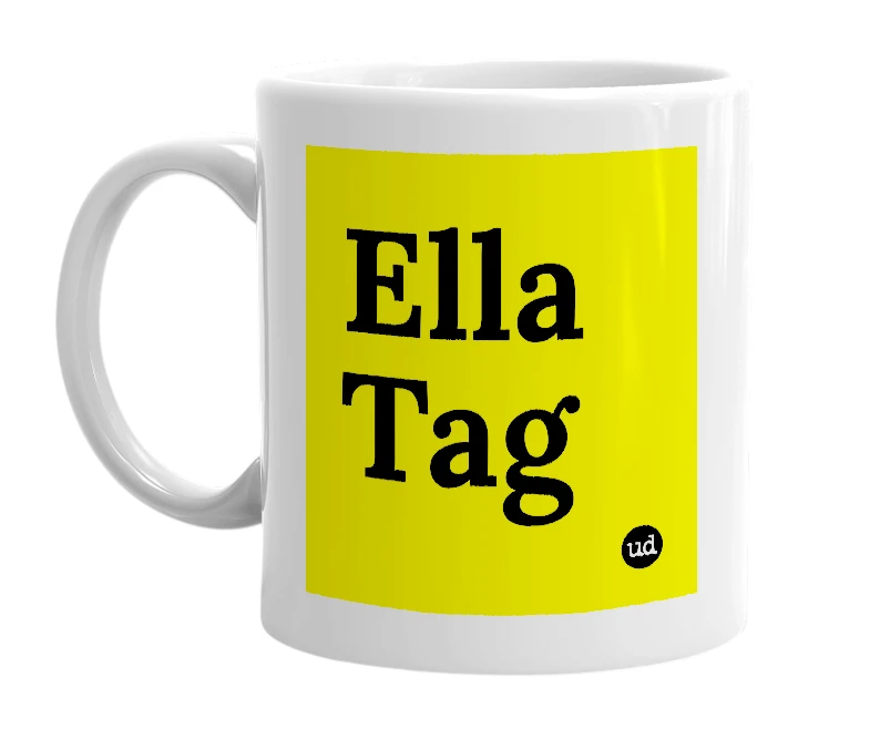 White mug with 'Ella Tag' in bold black letters