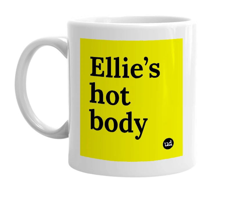 White mug with 'Ellie’s hot body' in bold black letters