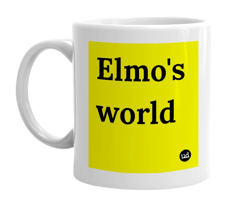 White mug with 'Elmo's world' in bold black letters